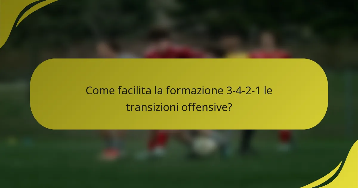 Come facilita la formazione 3-4-2-1 le transizioni offensive?