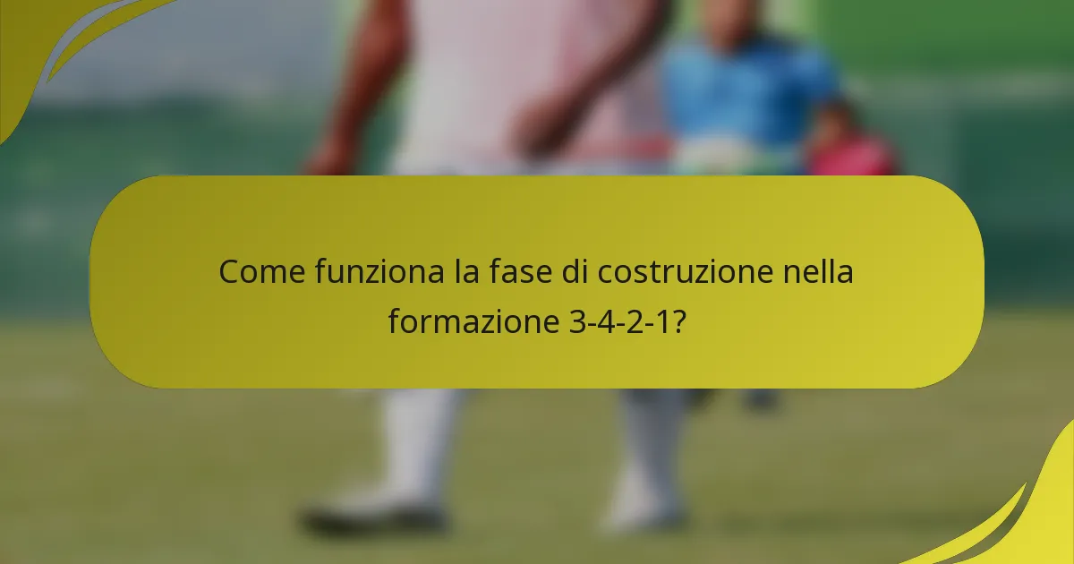 Come funziona la fase di costruzione nella formazione 3-4-2-1?