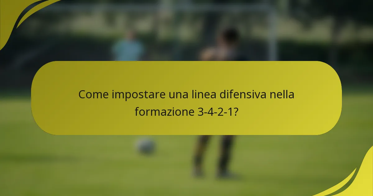 Come impostare una linea difensiva nella formazione 3-4-2-1?