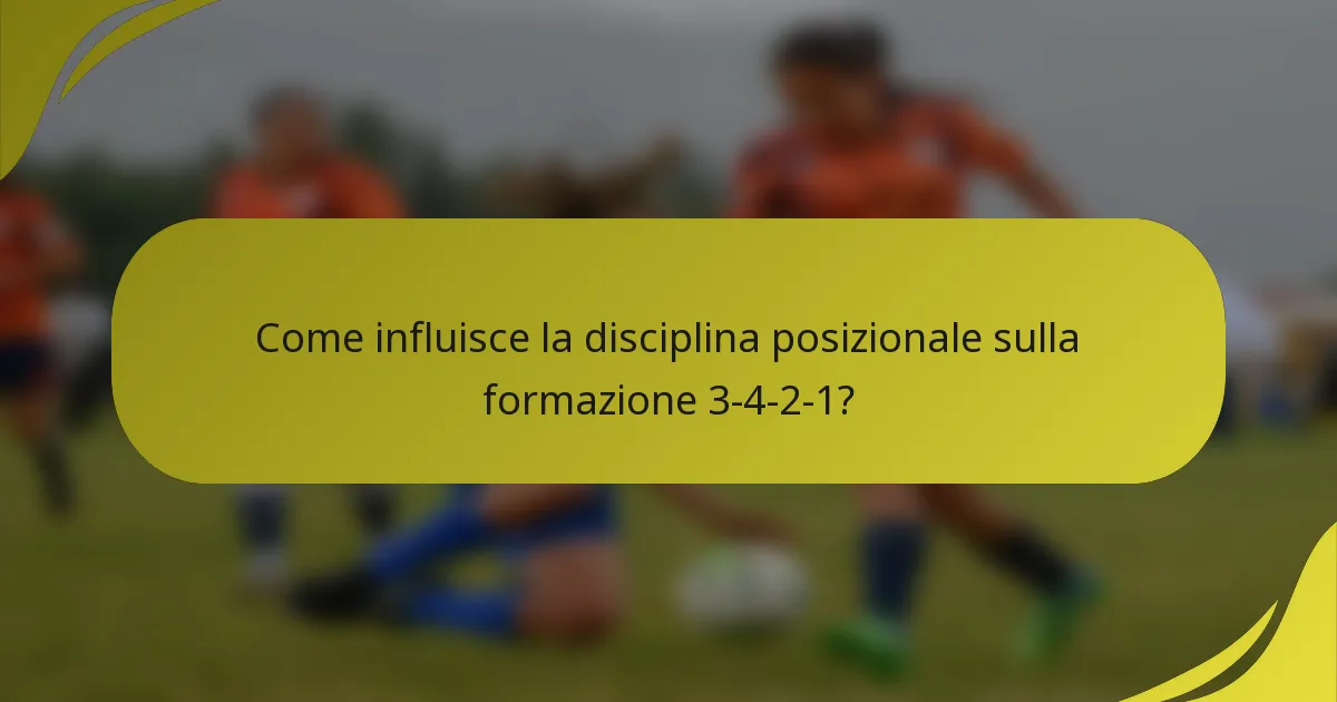 Come influisce la disciplina posizionale sulla formazione 3-4-2-1?