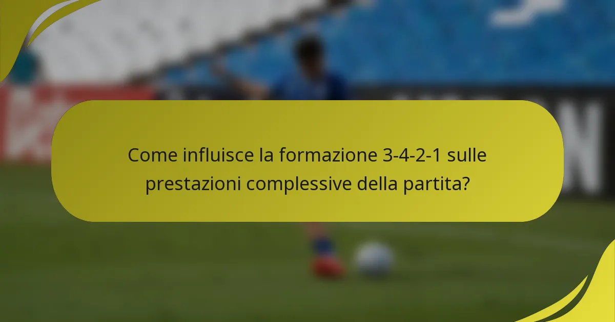 Come influisce la formazione 3-4-2-1 sulle prestazioni complessive della partita?