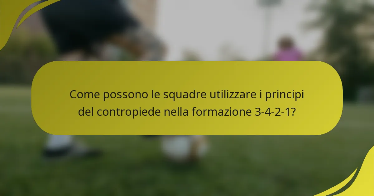 Come possono le squadre utilizzare i principi del contropiede nella formazione 3-4-2-1?