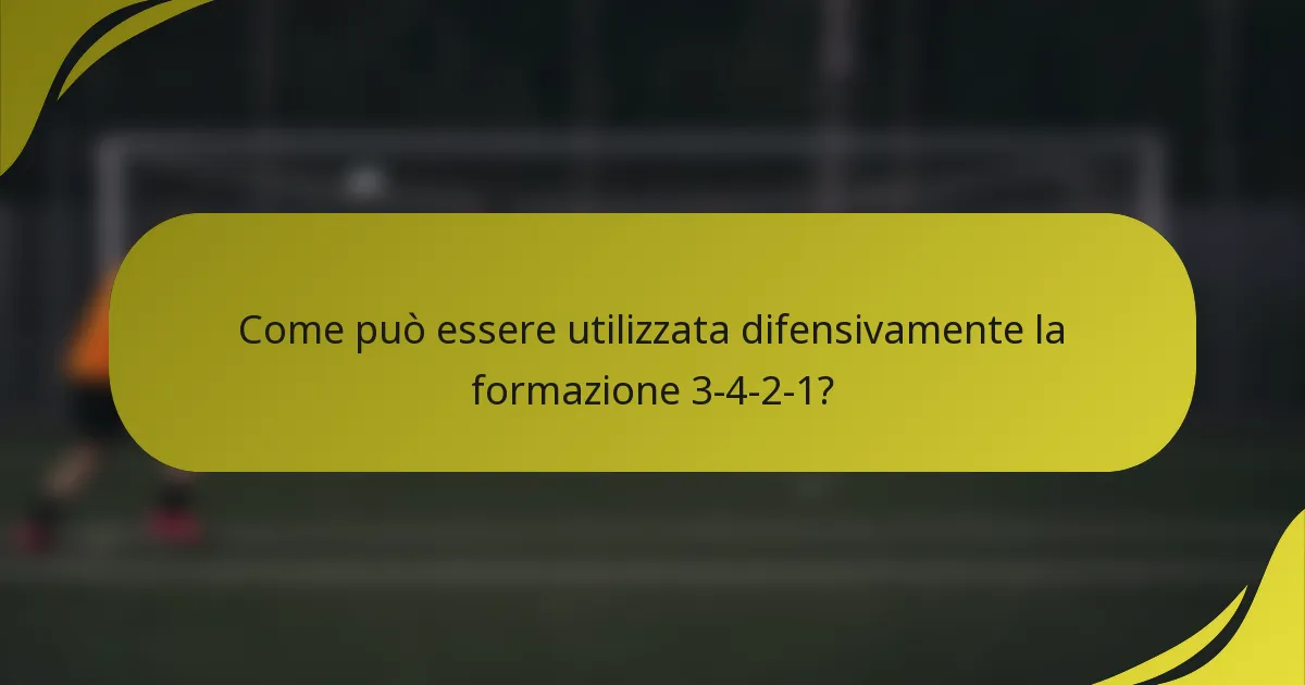 Come può essere utilizzata difensivamente la formazione 3-4-2-1?