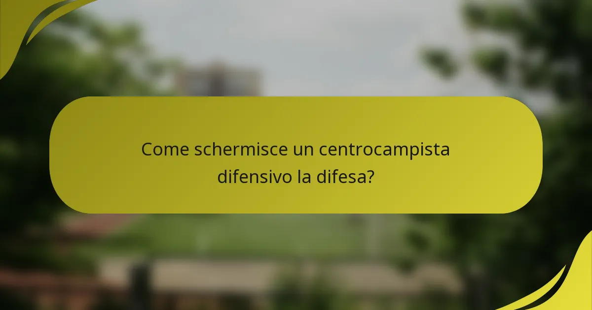 Come schermisce un centrocampista difensivo la difesa?