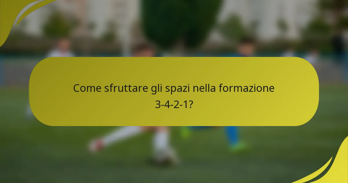Come sfruttare gli spazi nella formazione 3-4-2-1?