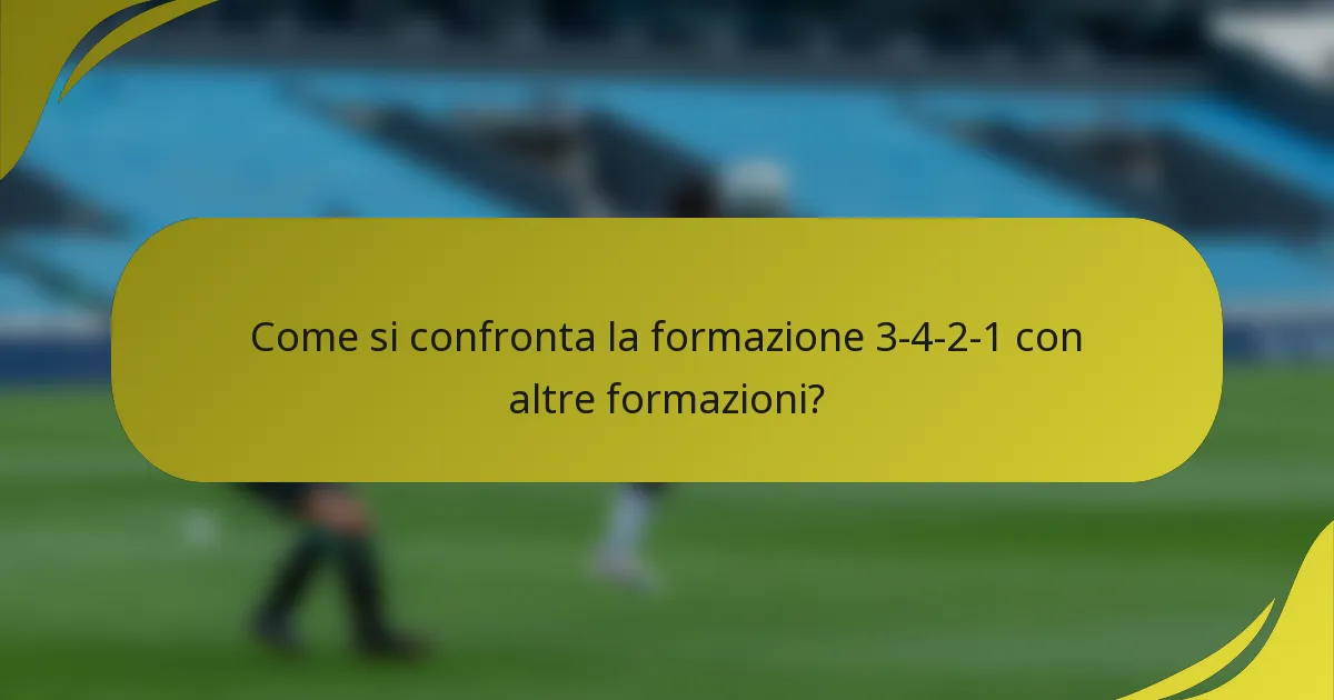 Come si confronta la formazione 3-4-2-1 con altre formazioni?