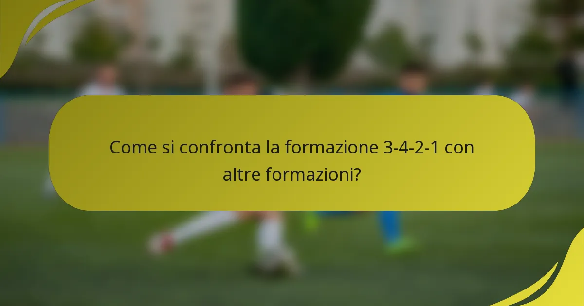 Come si confronta la formazione 3-4-2-1 con altre formazioni?