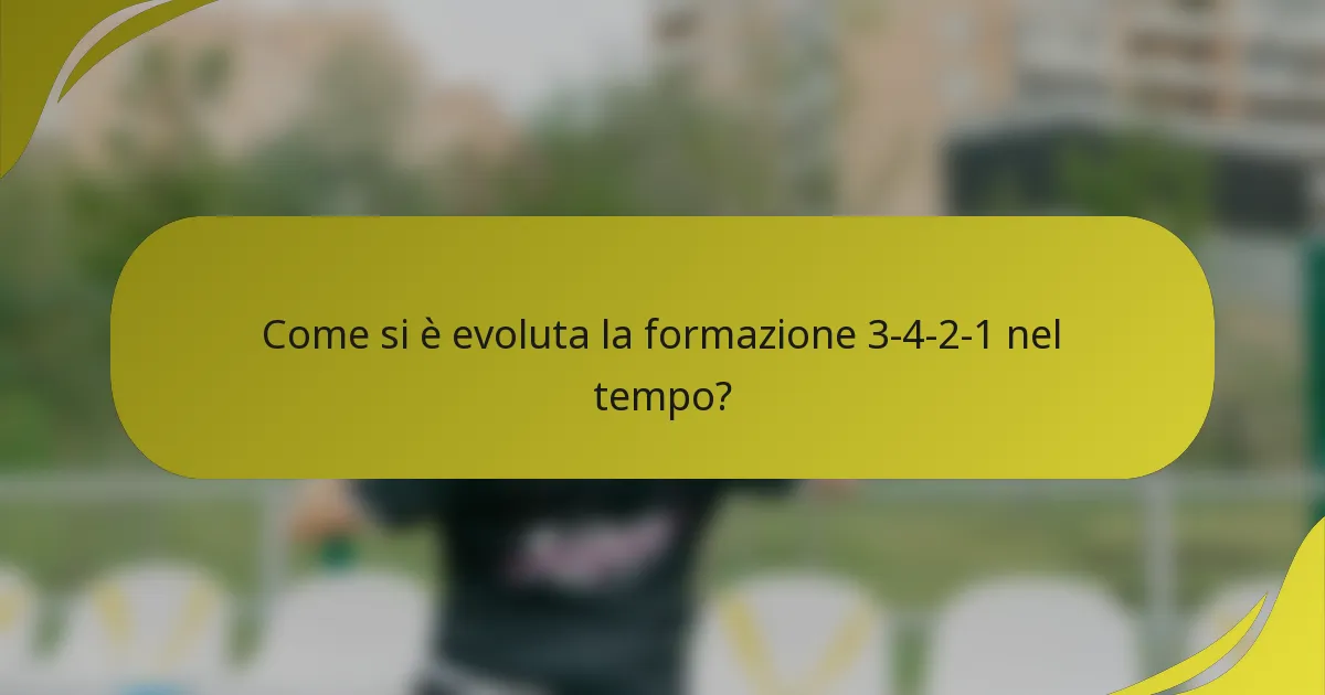 Come si è evoluta la formazione 3-4-2-1 nel tempo?