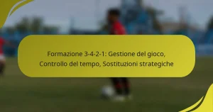 Formazione 3-4-2-1: Gestione del gioco, Controllo del tempo, Sostituzioni strategiche