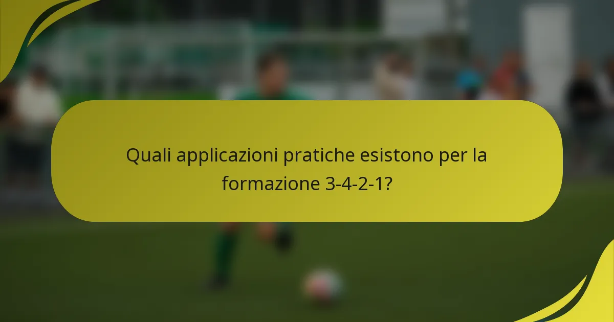 Quali applicazioni pratiche esistono per la formazione 3-4-2-1?