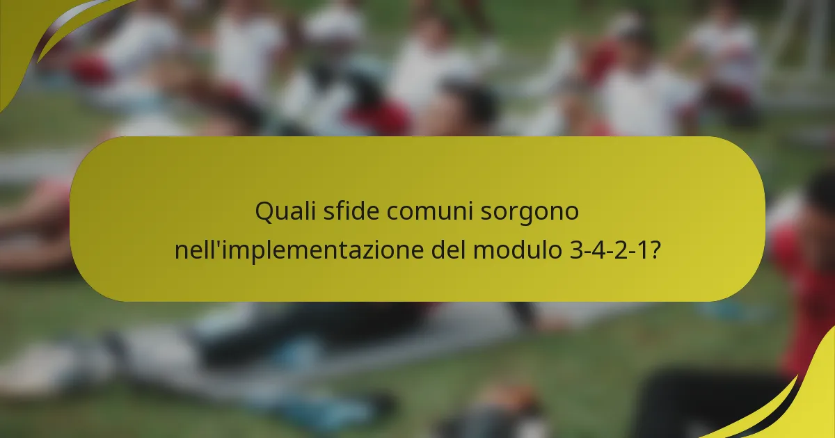 Quali sfide comuni sorgono nell'implementazione del modulo 3-4-2-1?