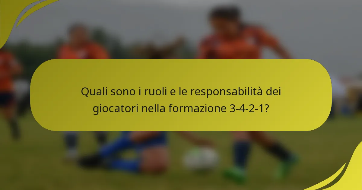 Quali sono i ruoli e le responsabilità dei giocatori nella formazione 3-4-2-1?