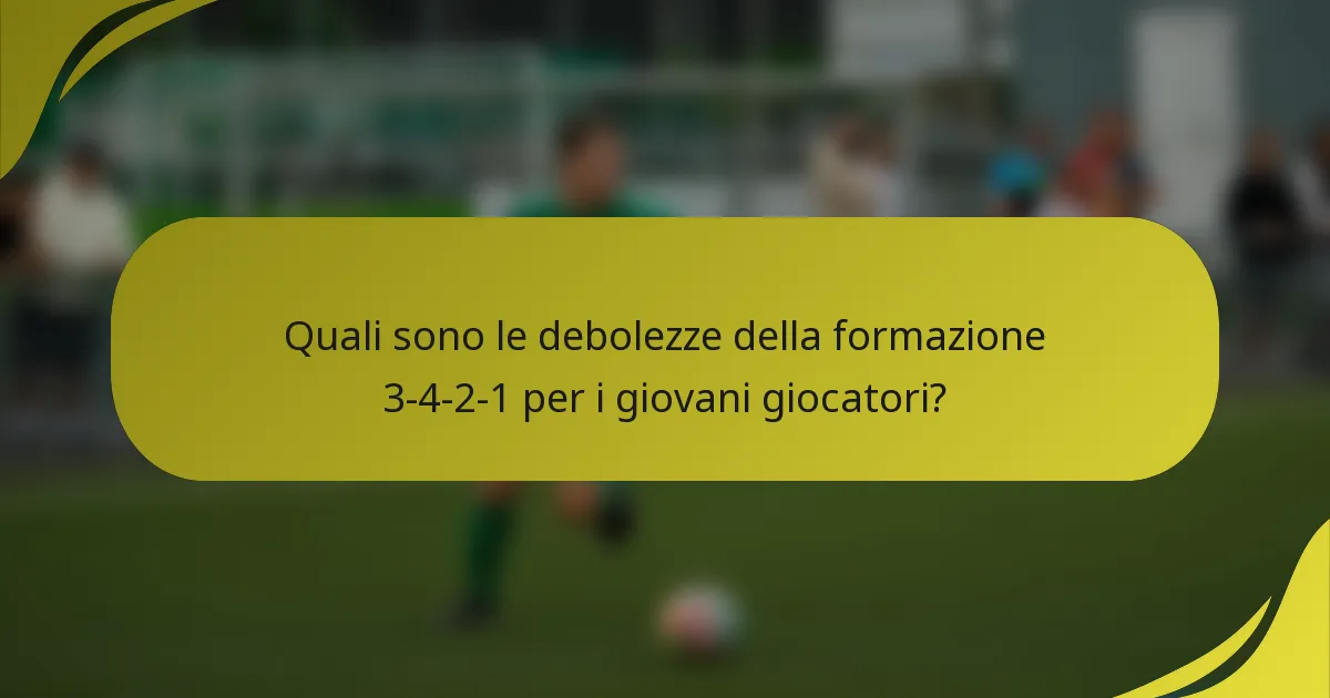 Quali sono le debolezze della formazione 3-4-2-1 per i giovani giocatori?