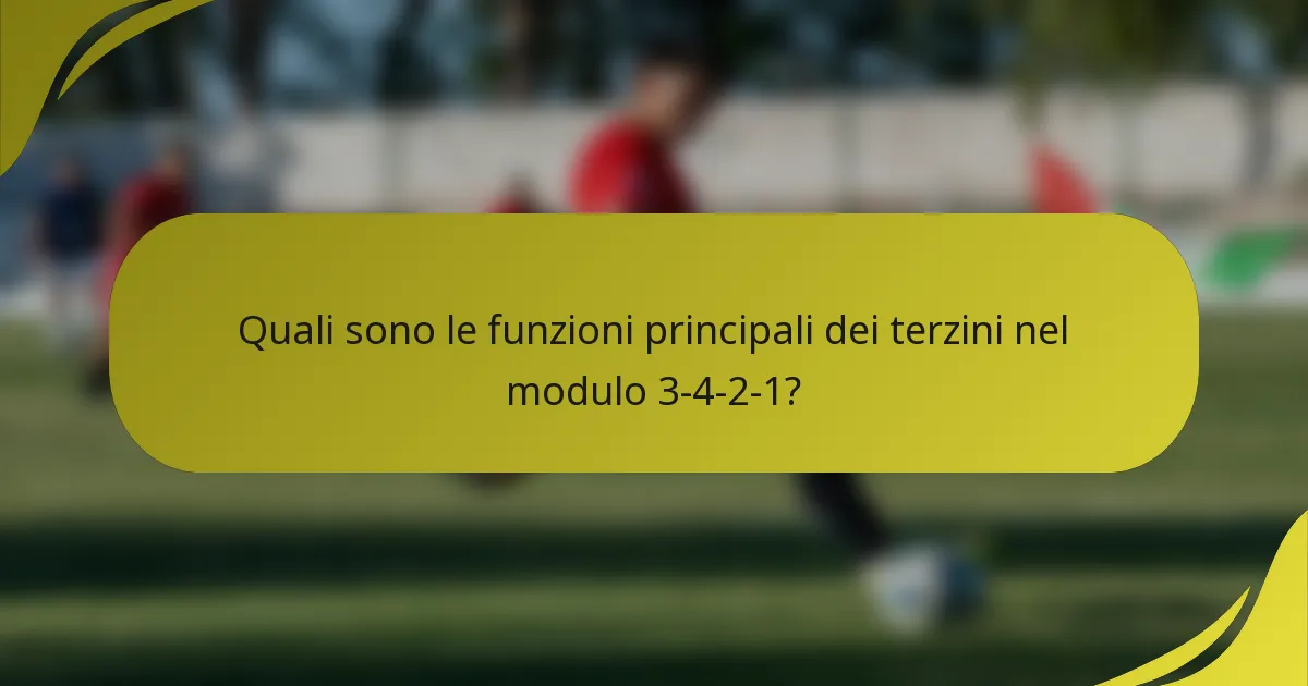 Quali sono le funzioni principali dei terzini nel modulo 3-4-2-1?